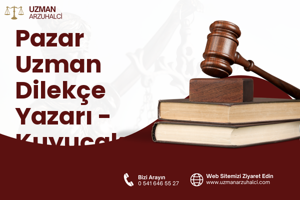Pazar Uzman Dilekçe Yazarı - Kuyucak