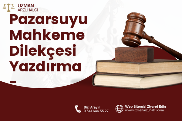 Pazarsuyu Mahkeme Dilekçesi Yazdırma - Bulancak
