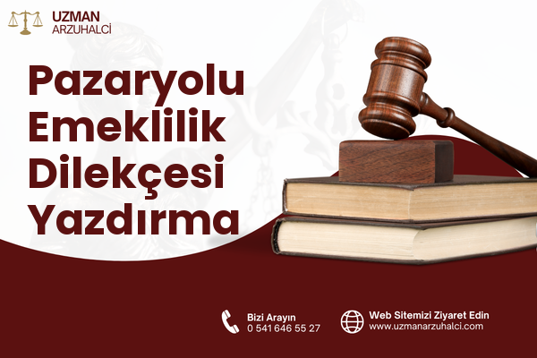 Pazaryolu Emeklilik Dilekçesi Yazdırma
