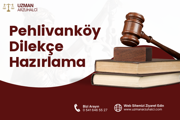 Pehlivanköy Dilekçe Hazırlama