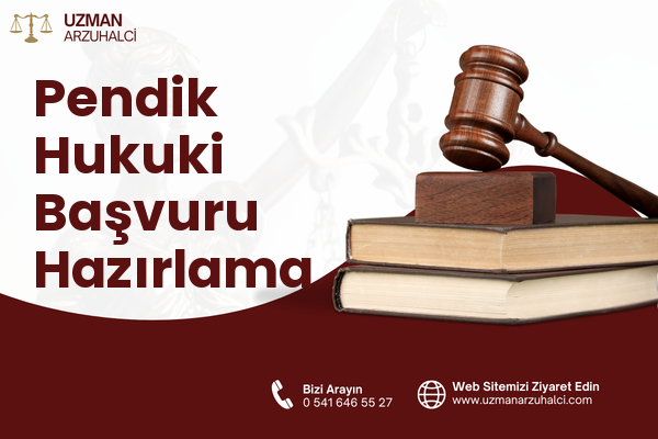 Pendik Hukuki Başvuru Hazırlama