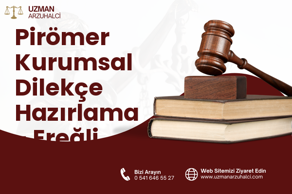Pirömer Kurumsal Dilekçe Hazırlama - Ereğli