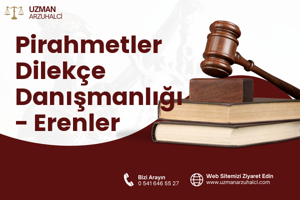 Pirahmetler Dilekçe Danışmanlığı - Erenler