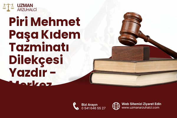 Piri Mehmet Paşa Kıdem Tazminatı Dilekçesi Yazdır - Merkez