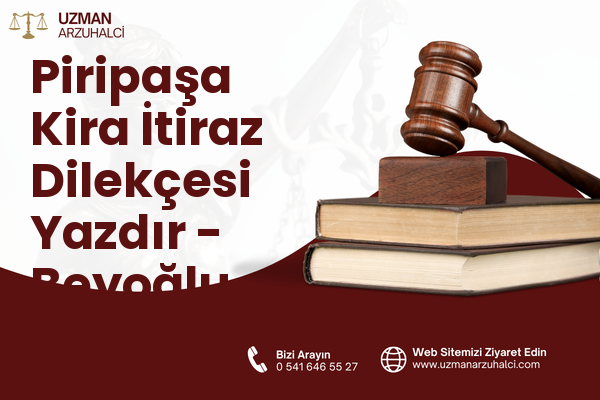 Piripaşa Kira İtiraz Dilekçesi Yazdır - Beyoğlu