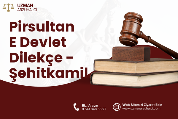 Pirsultan E Devlet Dilekçe - Şehitkamil