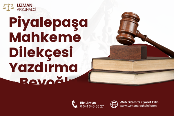 Piyalepaşa Mahkeme Dilekçesi Yazdırma - Beyoğlu