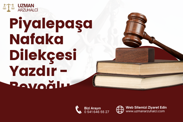 Piyalepaşa Nafaka Dilekçesi Yazdır - Beyoğlu