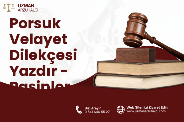 Porsuk Velayet Dilekçesi Yazdır - Pasinler