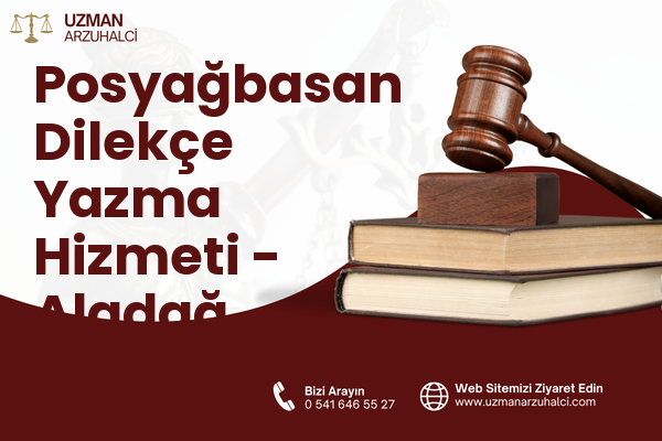 Posyağbasan Dilekçe Yazma Hizmeti - Aladağ