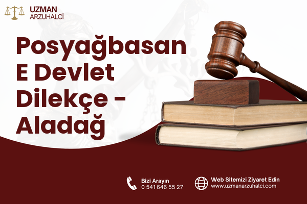 Posyağbasan E Devlet Dilekçe - Aladağ