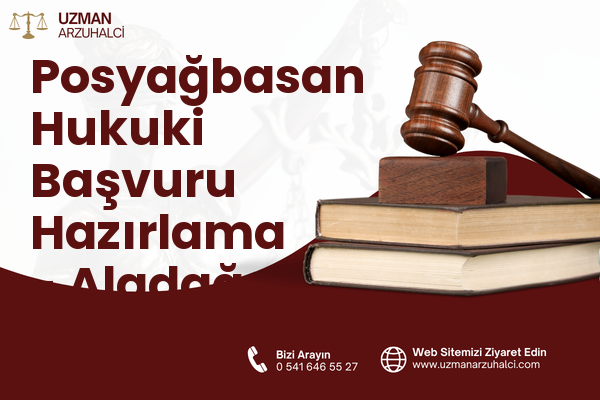 Posyağbasan Hukuki Başvuru Hazırlama - Aladağ