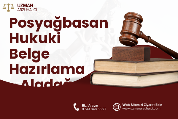 Posyağbasan Hukuki Belge Hazırlama - Aladağ