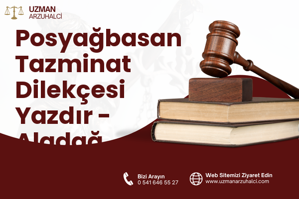 Posyağbasan Tazminat Dilekçesi Yazdır - Aladağ