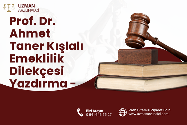 Prof. Dr. Ahmet Taner Kışlalı Emeklilik Dilekçesi Yazdırma - Çankaya
