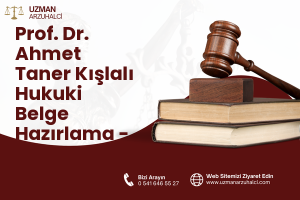 Prof. Dr. Ahmet Taner Kışlalı Hukuki Belge Hazırlama - Çankaya