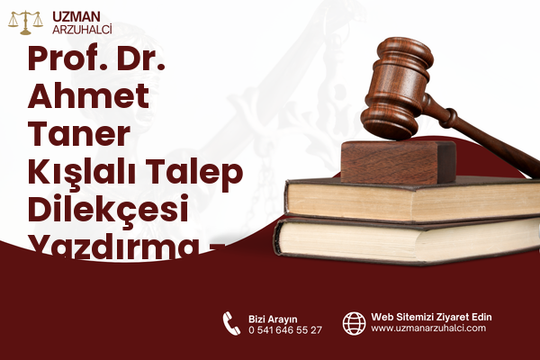 Prof. Dr. Ahmet Taner Kışlalı Talep Dilekçesi Yazdırma - Çankaya