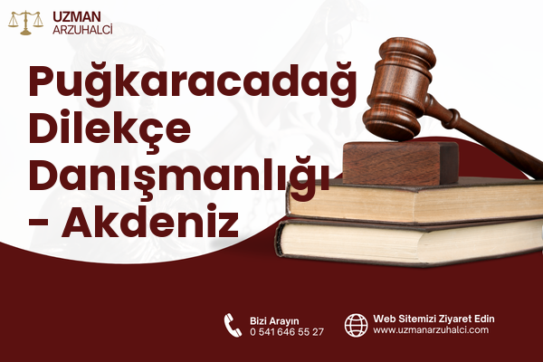 Puğkaracadağ Dilekçe Danışmanlığı - Akdeniz