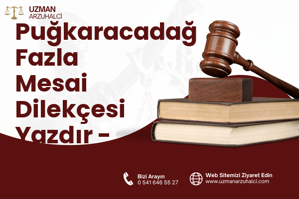 Puğkaracadağ Fazla Mesai Dilekçesi Yazdır - Akdeniz