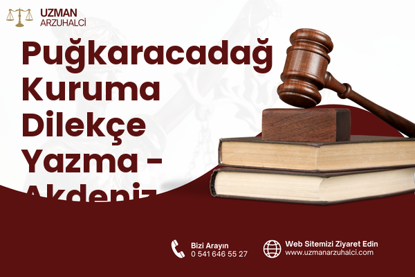 Puğkaracadağ Kuruma Dilekçe Yazma - Akdeniz