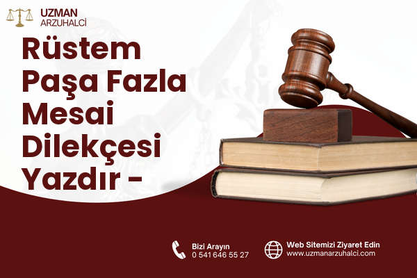 Rüstem Paşa Fazla Mesai Dilekçesi Yazdır - Osmaneli