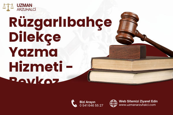 Rüzgarlıbahçe Dilekçe Yazma Hizmeti - Beykoz