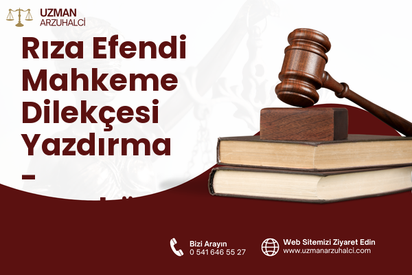 Rıza Efendi Mahkeme Dilekçesi Yazdırma - Uzunköprü