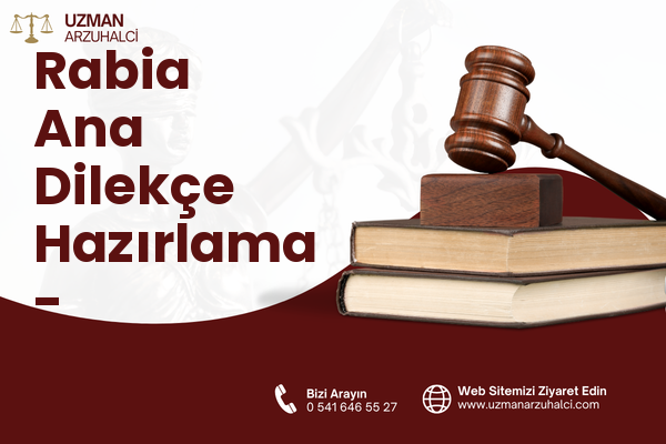 Rabia Ana Dilekçe Hazırlama - Yakutiye