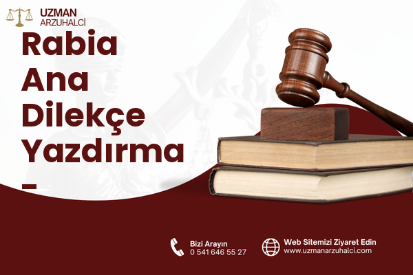 Rabia Ana Dilekçe Yazdırma - Yakutiye