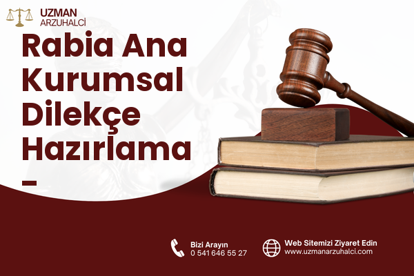 Rabia Ana Kurumsal Dilekçe Hazırlama - Yakutiye