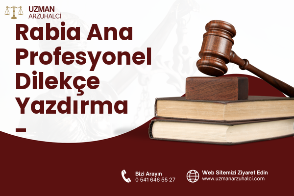 Rabia Ana Profesyonel Dilekçe Yazdırma - Yakutiye