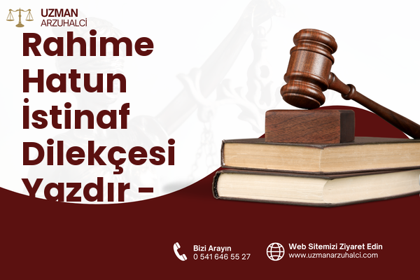 Rahime Hatun İstinaf Dilekçesi Yazdır - Merkez