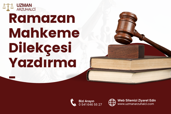 Ramazan Mahkeme Dilekçesi Yazdırma - Senirkent