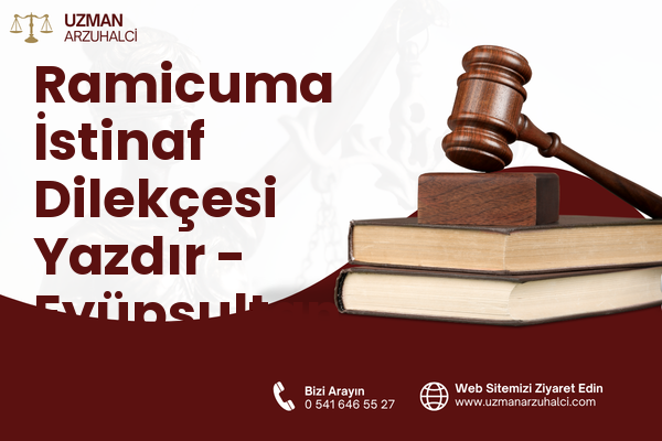 Ramicuma İstinaf Dilekçesi Yazdır - Eyüpsultan