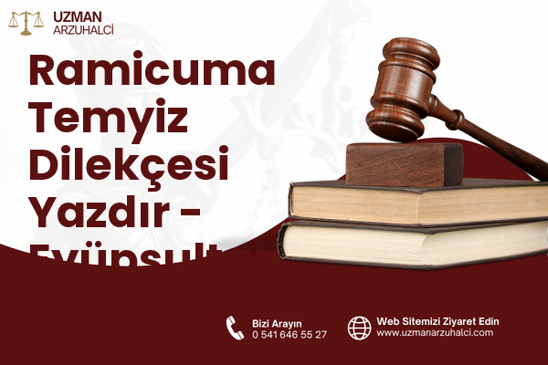 Ramicuma Temyiz Dilekçesi Yazdır - Eyüpsultan