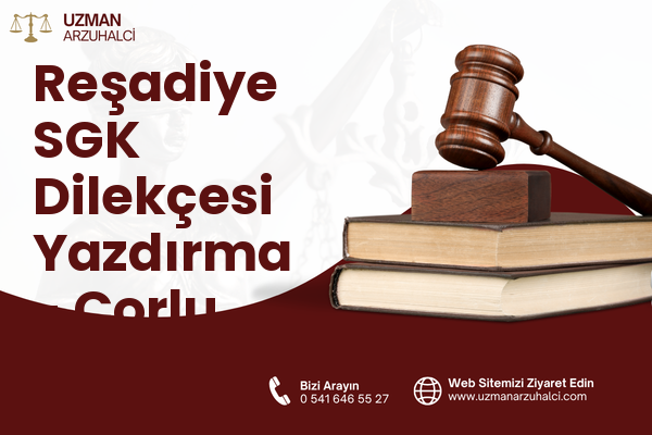 Reşadiye SGK Dilekçesi Yazdırma - Çorlu