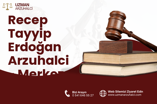 Recep Tayyip Erdoğan Arzuhalci - Merkez