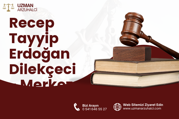 Recep Tayyip Erdoğan Dilekçeci - Merkez