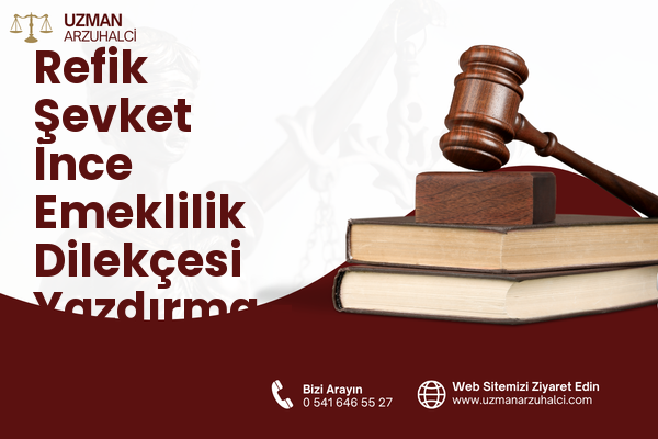 Refik Şevket İnce Emeklilik Dilekçesi Yazdırma - Bayraklı