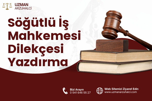 Söğütlü İş Mahkemesi Dilekçesi Yazdırma