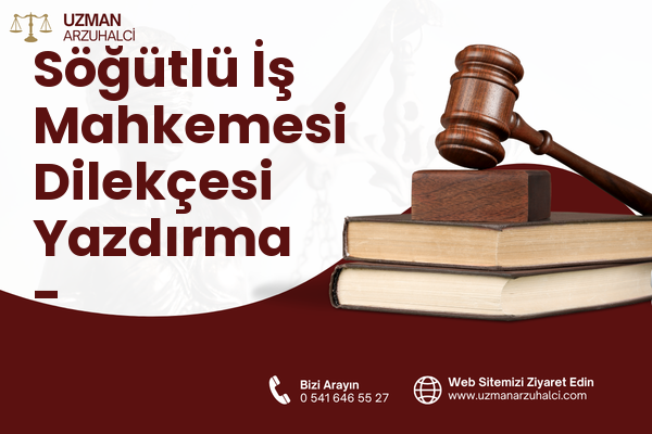 Söğütlü İş Mahkemesi Dilekçesi Yazdırma - Çukurova