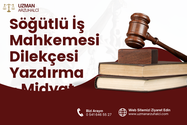 Söğütlü İş Mahkemesi Dilekçesi Yazdırma - Midyat