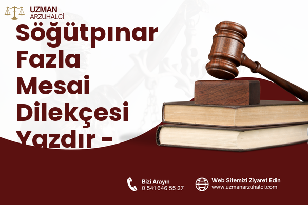 Söğütpınar Fazla Mesai Dilekçesi Yazdır - Mudanya