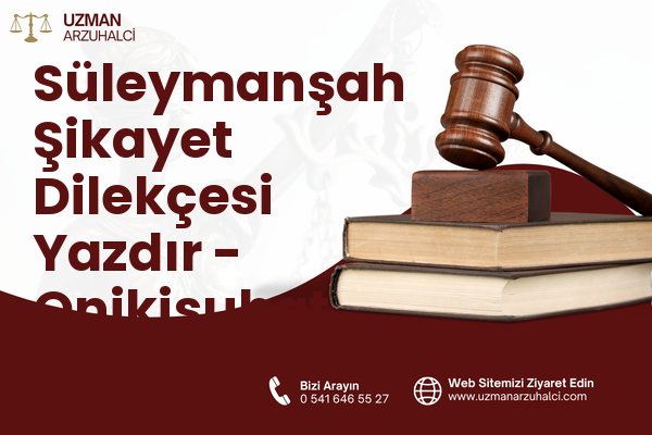 Süleymanşah Şikayet Dilekçesi Yazdır - Onikişubat
