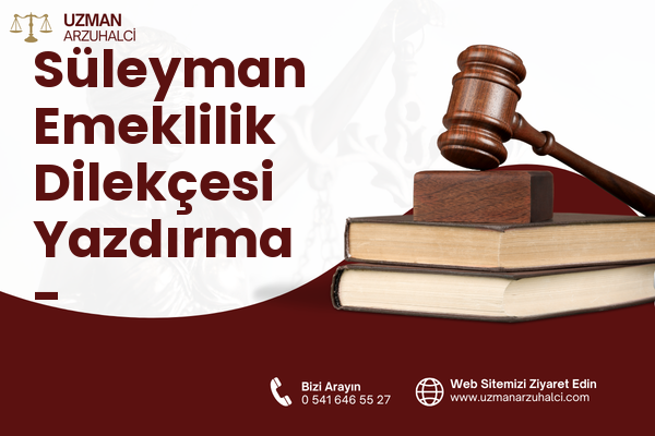 Süleyman Emeklilik Dilekçesi Yazdırma - Akçakale