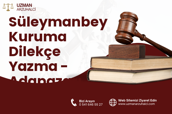 Süleymanbey Kuruma Dilekçe Yazma - Adapazarı