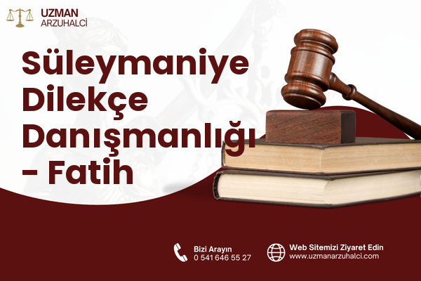 Süleymaniye Dilekçe Danışmanlığı - Fatih