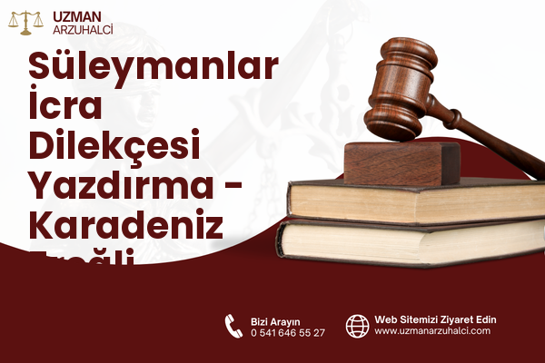 Süleymanlar İcra Dilekçesi Yazdırma - Karadeniz Ereğli