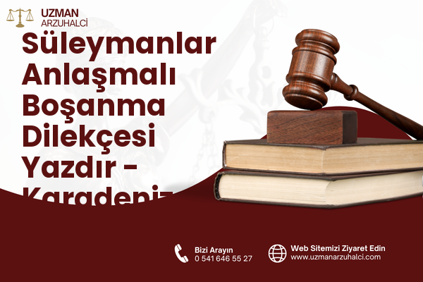 Süleymanlar Anlaşmalı Boşanma Dilekçesi Yazdır - Karadeniz Ereğli