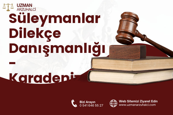 Süleymanlar Dilekçe Danışmanlığı - Karadeniz Ereğli